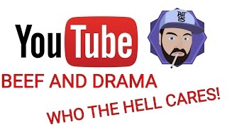 YouTube Beef and YouTube Drama - Who The Hell Cares?! | Ask RGT 85