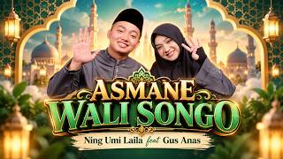 Download lagu Asmane Wali Songo - Ning Umi Laila ft Gus Anas mp3