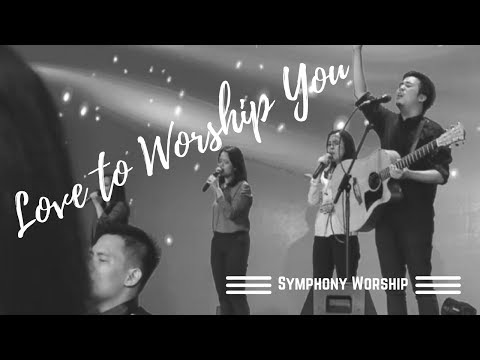 Symphony Worship - Love to Worship You