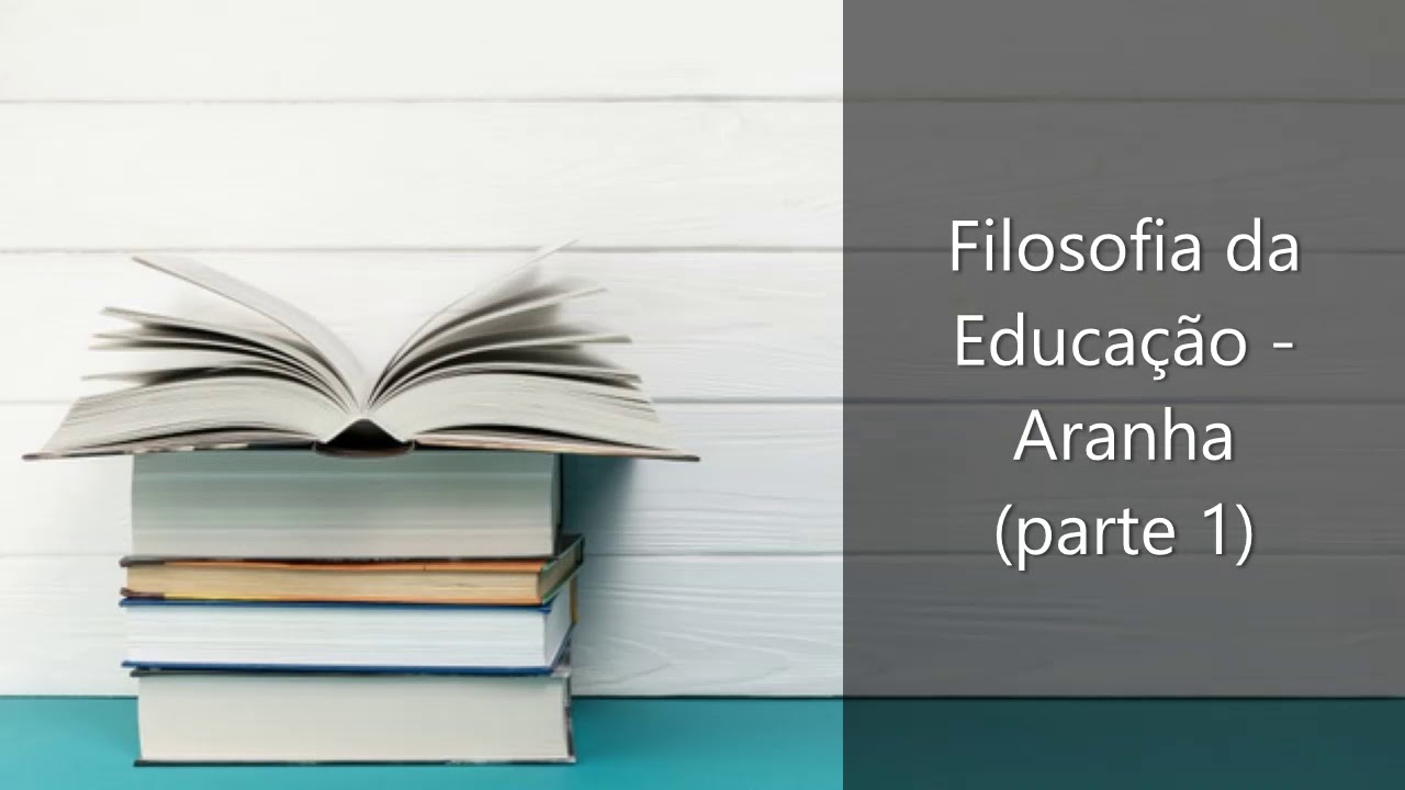 (QT-PED) Aranha - Filosofia da Educação (parte 1)