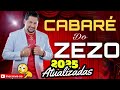 ZEZO 2025 CD CABARÉ DO ZEZO MUSICAS DE SUCESSOS REPERTÓRIO ATUALIZADO