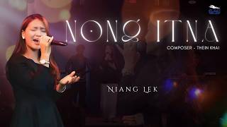 Download lagu NONG ITNA (Live) | Niang Lek mp3