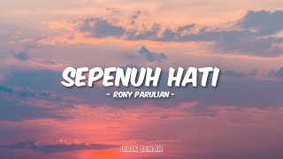 Download lagu Rony Parulian - Sepenuh Hati (Lirik) mp3 Download lagu Rony Parulian - Sepenuh Hati (Lirik) mp3
