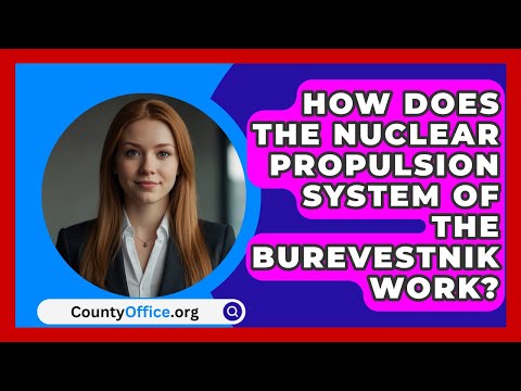 How Does the Nuclear Propulsion System of the Burevestnik Work? | CountyOffice News