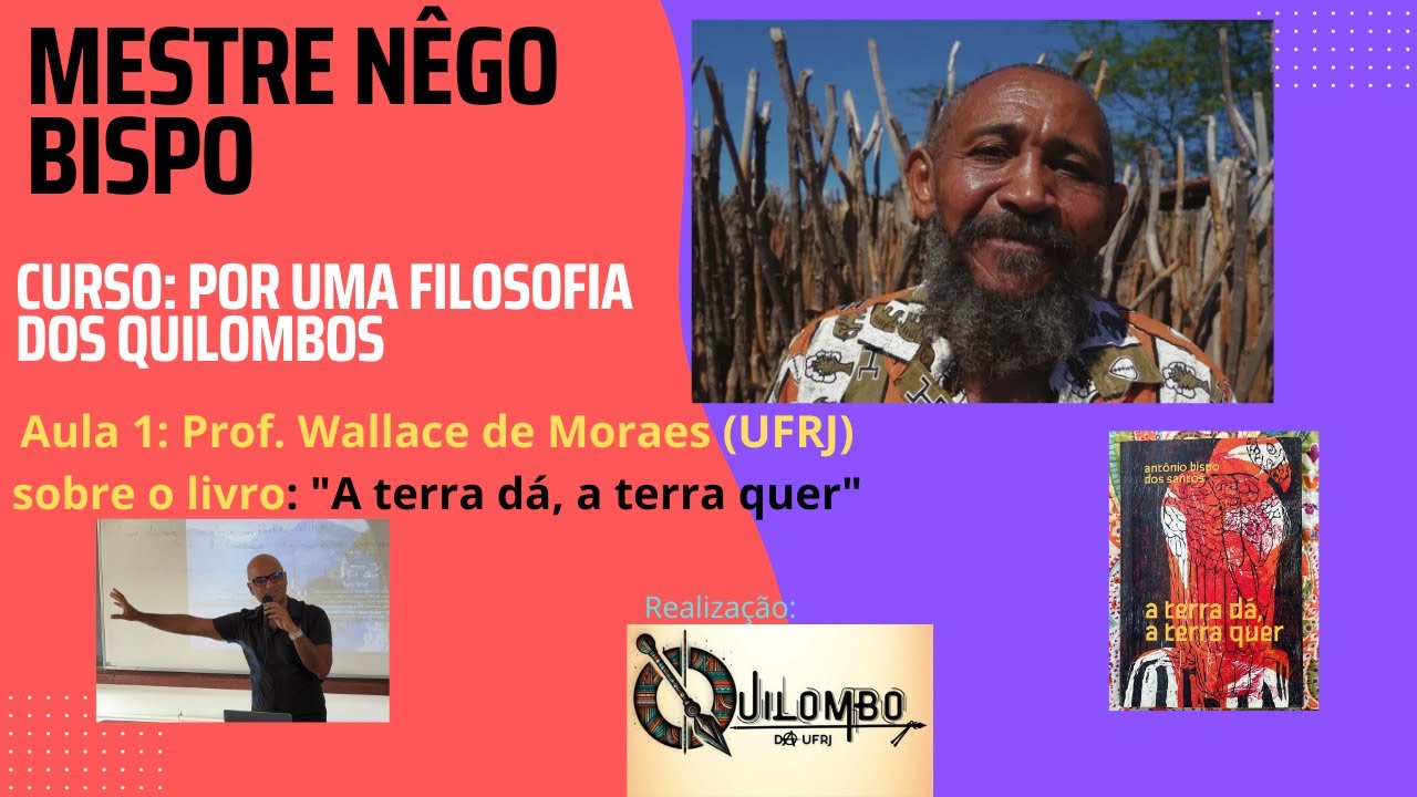 Aula: Pensamento de Nêgo Bispo - um quilombola contracolonial - livro "A Terra dá, a terra quer"