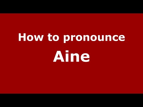 How to pronounce Aine