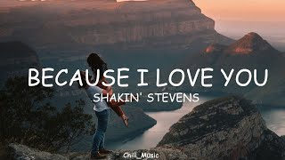 Because I Love you | Shakin&#39; Stevens | Lyrics