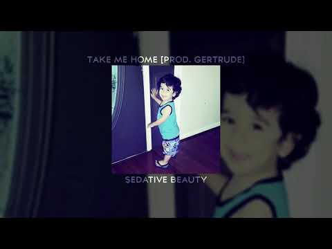 Sedative Beauty - Take Me Home [prod. Gertrude]