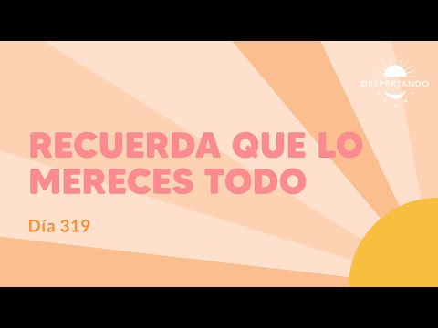 Recuerda Que LO MERECES TODO - Día 319 | Despertando Podcast