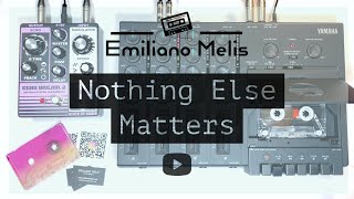 Video thumbnail for Nothing Else Matters (METALLICA) - Cassette Performance with Yamaha MT50 + Echo Dream 2 by Emiliano Melis