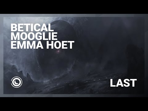 Betical, Mooglie & Emma Hoet - LAST (Extended Mix)