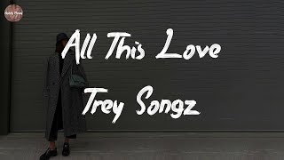 Trey Songz - All This Love (Lyric Video)