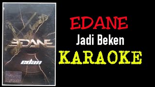 Download lagu Edane - Jadi beken (karaoke) mp3