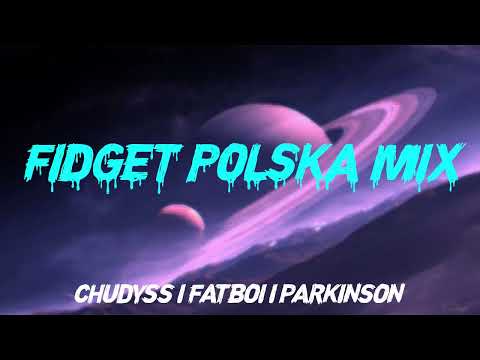 FIDGET POLSKA - NEW YEAR MIX 2022/2023 / CHUDYSS | FATBOI | PARKINSON