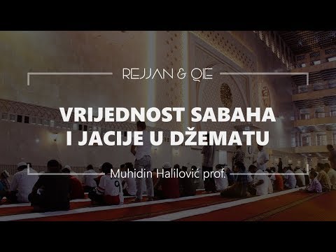 Vrijednost sabaha i jacije u džematu - Muhidin Halilović, prof.