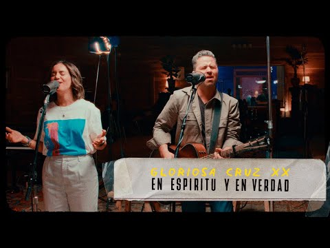 En Espíritu y En Verdad | Gloriosa Cruz (Video Oficial)