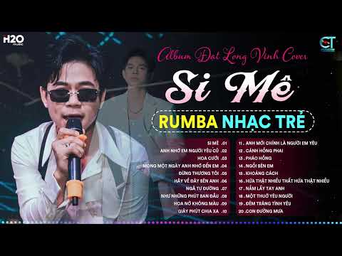 Si Mê Rumba - Đạt Long Vinh | LK Nhạc Trẻ Rumba Hay Nhất 2024, Càng Nghe Càng Nghiện