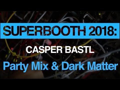 Superbooth 2018: Bastl Casper Party Mix and Dark Matter Eurorack  modules demo