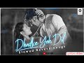 Dhak Dhadke Ye Dil Tum Jo Kareb Aa Rahel Payal Dev Slowed Reverb Songs Romantic Hindi Song2025