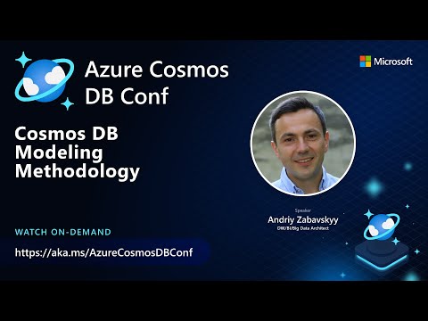 Azure Cosmos DB Modeling Methodology | Andriy Zabavskyy | Azure Cosmos DB Conf 2022