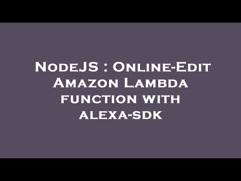 Nodejs Online Edit Amazon Lambda Function With Alexa Sdk