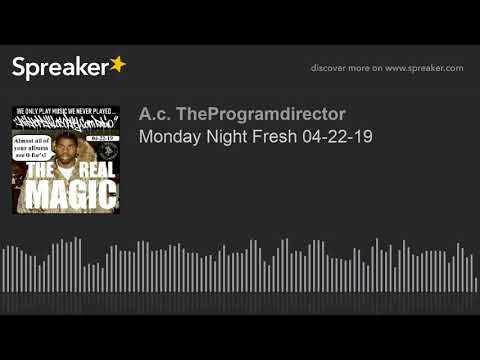 Monday Night Fresh 04-22-19