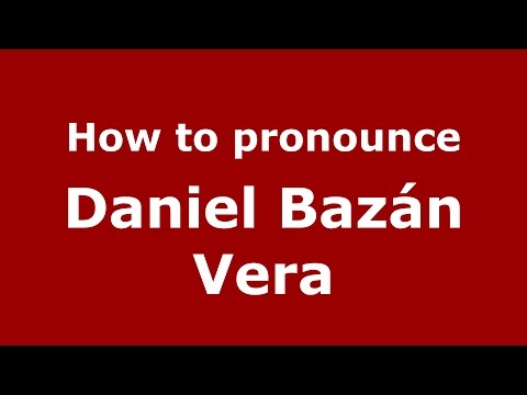 How to pronounce Daniel Bazán Vera (Spanish/Argentina) - PronounceNames.com