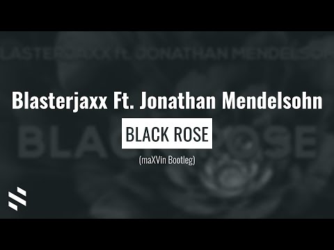 Blasterjaxx Ft. Jonathan Mendelsohn - Black Rose (maXVin Bootleg)