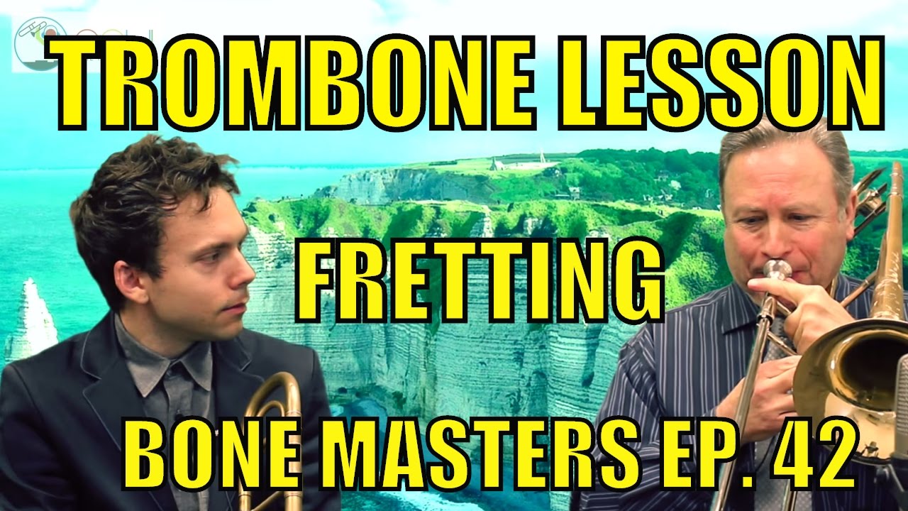 Trombone Lessons: Fretting - Bone Masters: Ep. 42 - Jim McMillen - Master Class