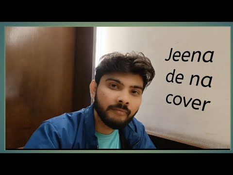 Ankit kumar jeena de na cover song