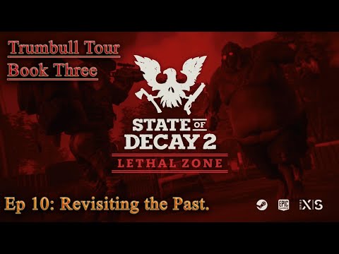 State of Decay 2: Trumbull Lethal Zone - Ep 10: Revisiting the Past.