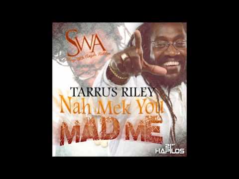 Tarrus Riley - Nah Mek You Mad Me - SWA [Sleep With Angels Riddim] - Aug 2012