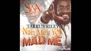 Tarrus Riley - Nah Mek You Mad Me - SWA [Sleep With Angels Riddim] - Aug 2012