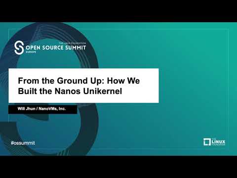From the Ground Up: How We Built the Nanos Unikernel - Will Jhun, NanoVMs, Inc.