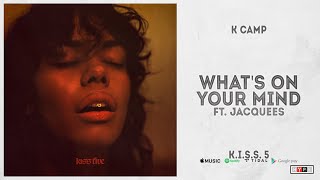 K CAMP - &quot;What&#39;s On Your Mind&quot; Ft. Jacquees (KISS 5)