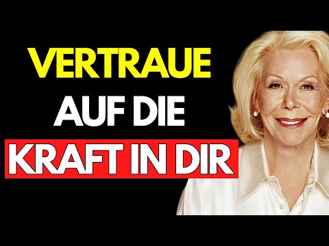 Nutze deine INNERE KRAFT, um das zu MANIFESTIEREN, was du dir WÜNSCHT – Louise Hay