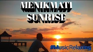 preview picture of video '#sunrise #musicrelaxing                                     Menikmati Sunrise Di Jembatan Dodoku Ali'