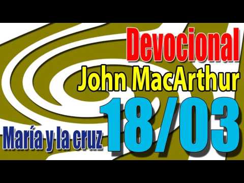 Devocional John MacArthur 18/03 - María y la cruz