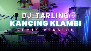 Download lagu DJ Tarling Jadul 'KANCING KLAMBI' Remix Version mp3 Download lagu DJ Tarling Jadul 'KANCING KLAMBI' Remix Version mp3