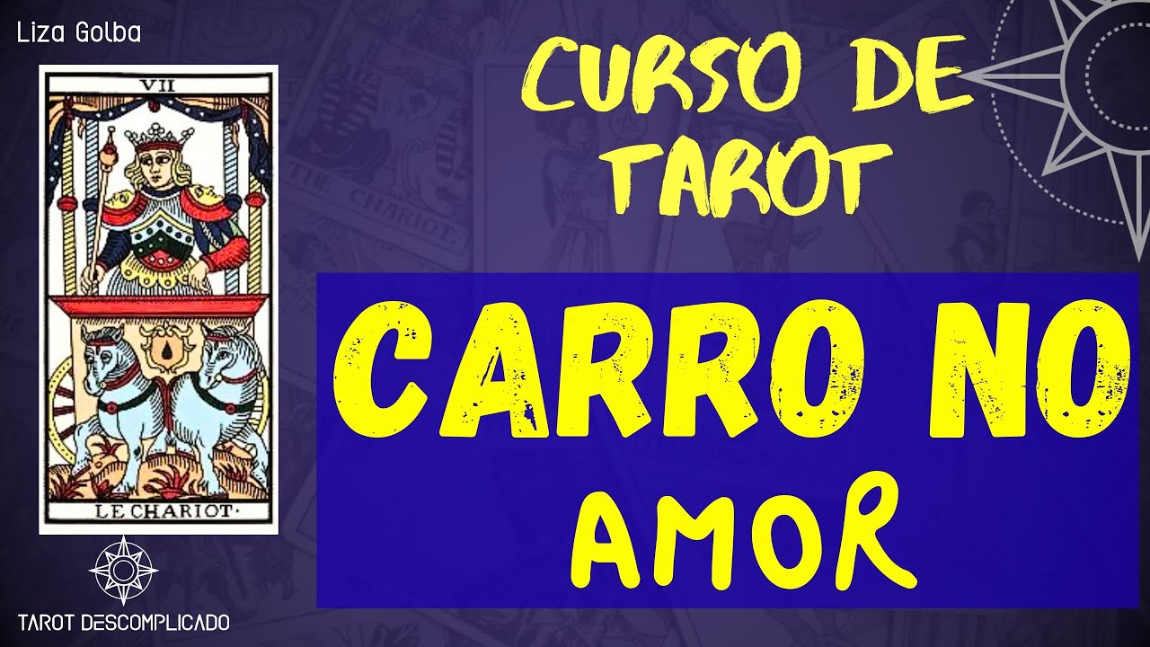 CARRO NO AMOR, CURSO DE TAROT GRÁTIS PARA INICIANTES | TAROT DESCOMPLICADO | LIZA GOLBA