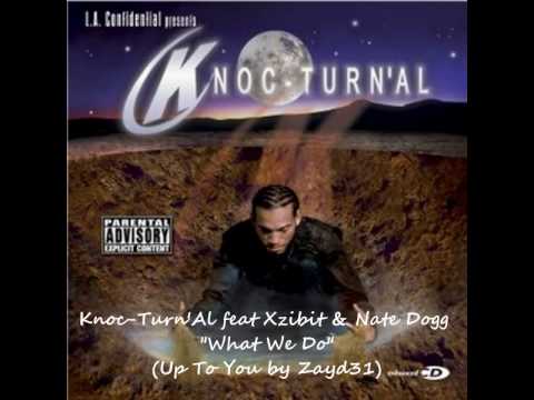 Knoc-Turn'Al feat Xzibit & Nate Dogg - What We Do (Up To You by Zayd31).wmv