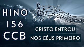 Hino 156 CCB - Cristo entrou nos céus primeiro