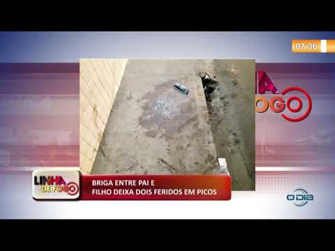 LINHA DE FOGO (01 11) BRIGA ENTRE PAI E FILHO DEIXA DOIS FERIDOS EM PICOS