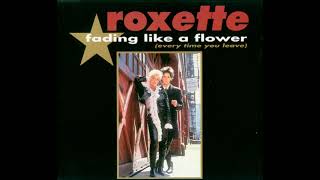 Roxette - Fading Like A Flower (Every Time You Leave) (1991) HQ