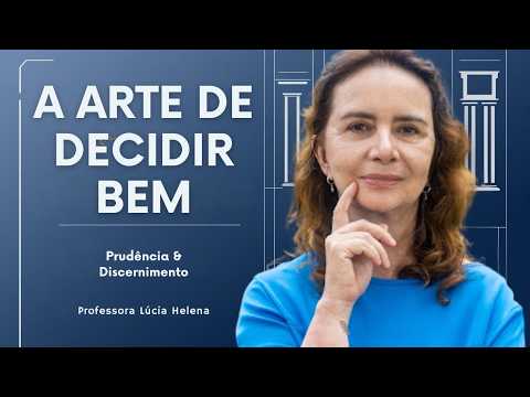 A PHILOSOPHICAL LOOK AT HUMAN DECISIONS - Lúcia Helena Galvão of New Acropolis