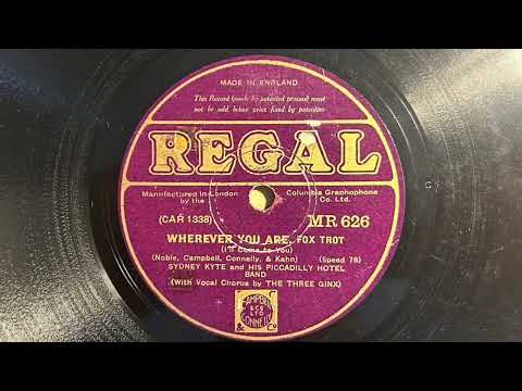 Wherever You Are - Sydney Kyte and his Piccadilly Hotel Band (w. The Three Ginx)