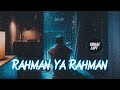 Rahman Ya Rahman Slowed And Reverb Vocal Only Rohman Ya Rohman رحمن يا رحمن Relaxing Naat�