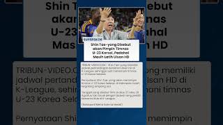 Shin Tae-yong Sebut Siap Pimpin Timnas U-23 Korsel di Indonesia, tapi Masih Terikat dengan Ulsan HD