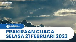 Prakiraan Cuaca BMKG Selasa 21 Februari 2023: Papua dan 30 Wilayah Hujan Lebat