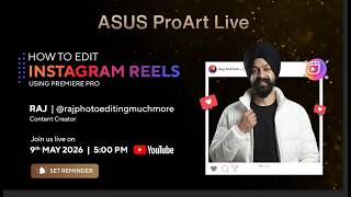 ASUS ProArt Live with Raj | How to EDIT Instagram REELS in Premiere Pro   #LearnFromThePros